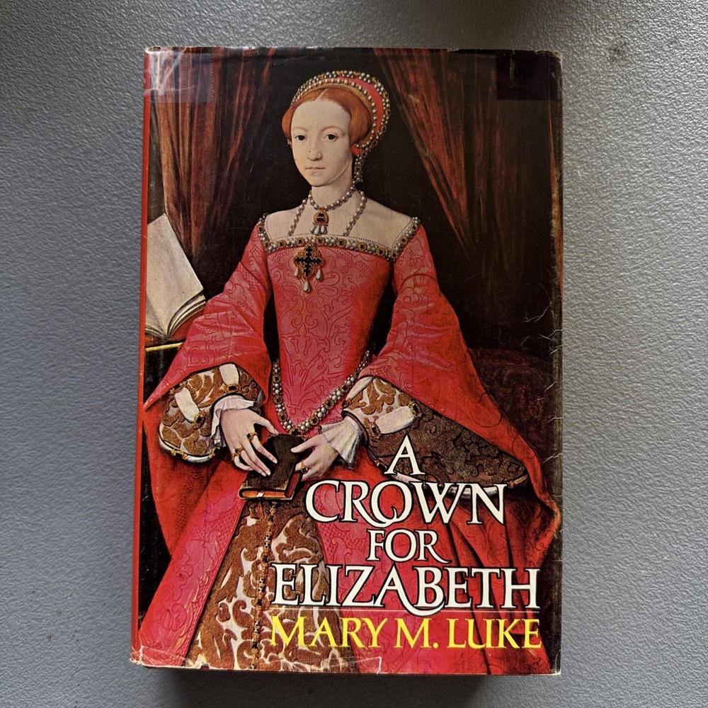 A CROWN FOR ELIZABETH - Mary M. Luke - Elizabethan England - History